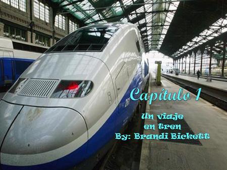 Un viaje en tren By: Brandi Bickett