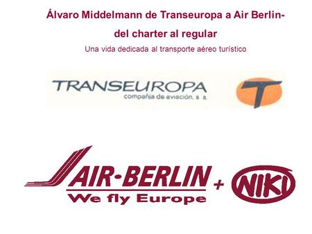 Álvaro Middelmann de Transeuropa a Air Berlin- del charter al regular Una vida dedicada al transporte aéreo turístico.