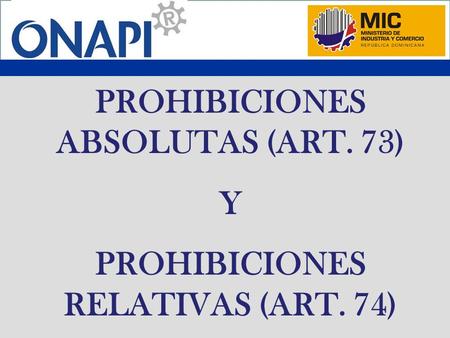 PROHIBICIONES ABSOLUTAS (ART. 73) PROHIBICIONES RELATIVAS (ART. 74)