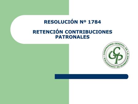 RESOLUCIÓN Nº 1784 RETENCIÓN CONTRIBUCIONES PATRONALES