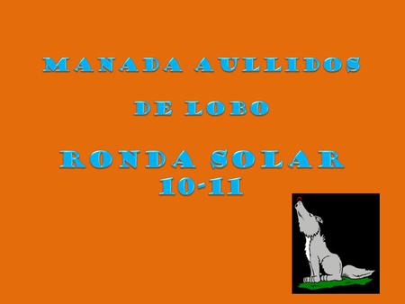 MANADA AULLIDOS DE LOBO RONDA SOLAR 10-11.