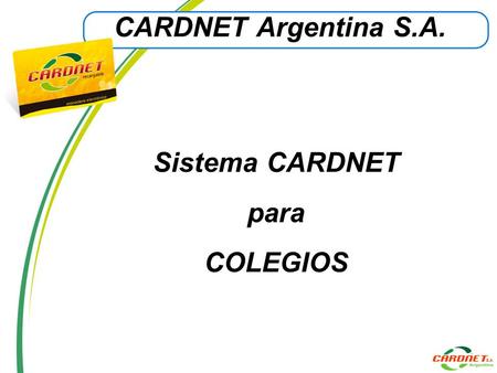 CARDNET Argentina S.A. Sistema CARDNET para COLEGIOS.