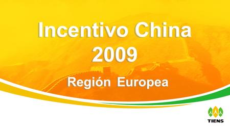 Incentivo China 2009 Región Europea. Premier del Incentivo al Distribuidor Periodo de calificación: 25 de marzo de 2009 al 24 de julio de 2009 Premier.