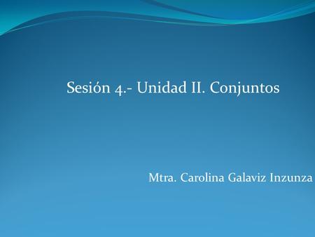 Sesión 4.- Unidad II. Conjuntos