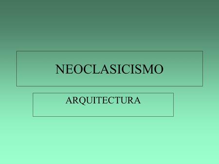 NEOCLASICISMO ARQUITECTURA.