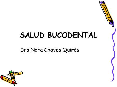 SALUD BUCODENTAL Dra Nora Chaves Quirós.