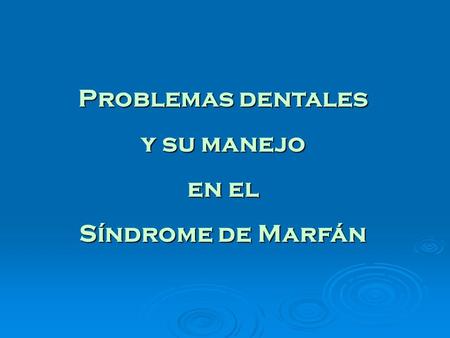 Problemas dentales y su manejo en el Síndrome de Marfán.
