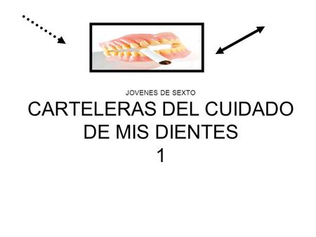 JOVENES DE SEXTO CARTELERAS DEL CUIDADO DE MIS DIENTES 1