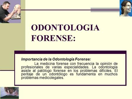 ODONTOLOGIA FORENSE: Importancia de la Odontología Forense: