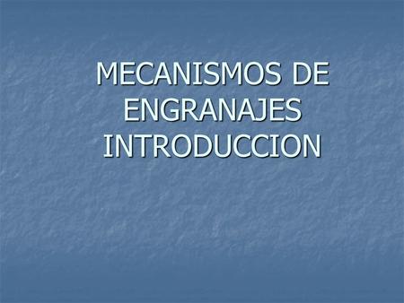 MECANISMOS DE ENGRANAJES INTRODUCCION