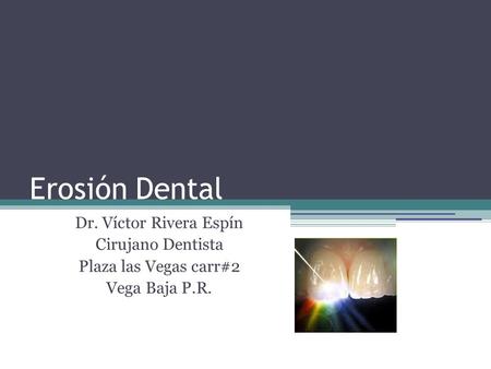 Erosión Dental Dr. Víctor Rivera Espín Cirujano Dentista
