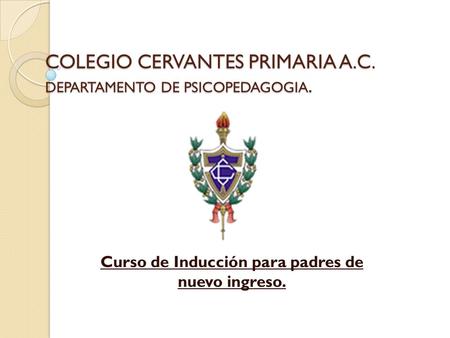 COLEGIO CERVANTES PRIMARIA A.C. DEPARTAMENTO DE PSICOPEDAGOGIA.