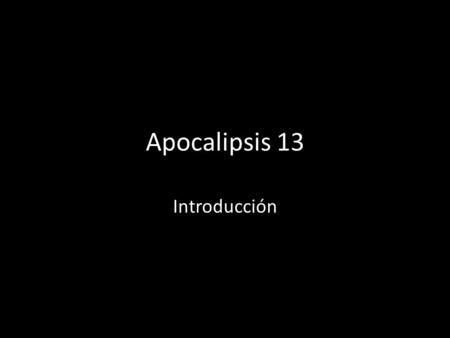 Apocalipsis 13 Introducción.