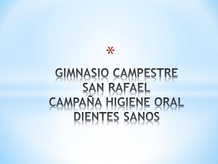 GIMNASIO CAMPESTRE SAN RAFAEL CAMPAÑA HIGIENE ORAL DIENTES SANOS