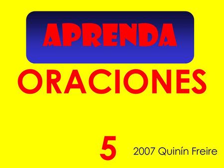 APRENDA ORACIONES 5 2007 Quinín Freire.
