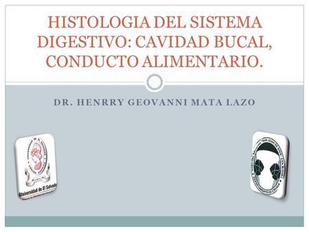 HISTOLOGIA DEL SISTEMA DIGESTIVO: CAVIDAD BUCAL, CONDUCTO ALIMENTARIO.
