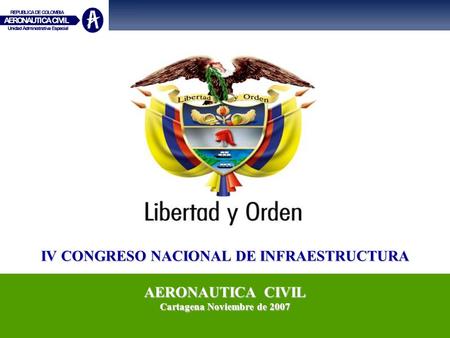 IV CONGRESO NACIONAL DE INFRAESTRUCTURA Cartagena Noviembre de 2007