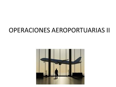 OPERACIONES AEROPORTUARIAS II