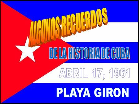 ALGUNOS RECUERDOS DE LA HISTORIA DE CUBA ABRIL 17, 1961 PLAYA GIRON.