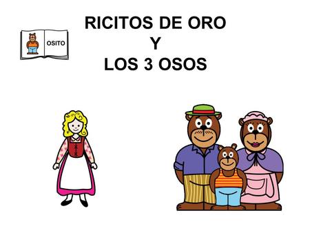 RICITOS DE ORO Y LOS 3 OSOS