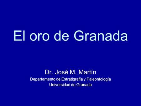 El oro de Granada Dr. José M. Martín