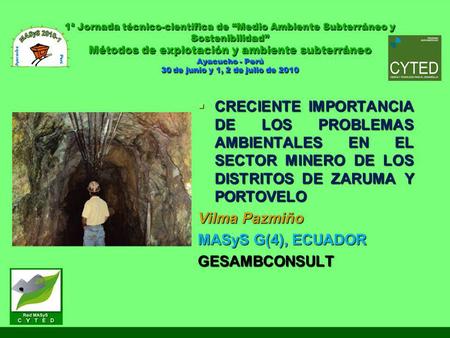 Creciente importancia de los problemas ambientales en el sector minero de los distritos de Zaruma y Portovelo Vilma Pazmiño MASyS G(4), ECUADOR GESAMBCONSULT.