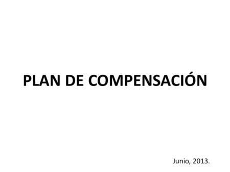 PLAN DE COMPENSACIÓN Junio, 2013..