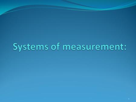 Systems of measurement: