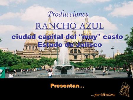 ciudad capital del “muy” casto Estado de Jalisco