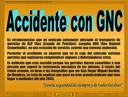 Accidente con GNC “Con la seguridad de siempre y de todos los días”