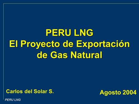 PERU LNG El Proyecto de Exportación de Gas Natural