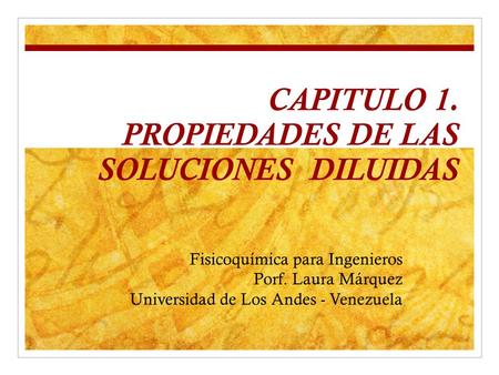 CAPITULO 1. PROPIEDADES DE LAS SOLUCIONES DILUIDAS