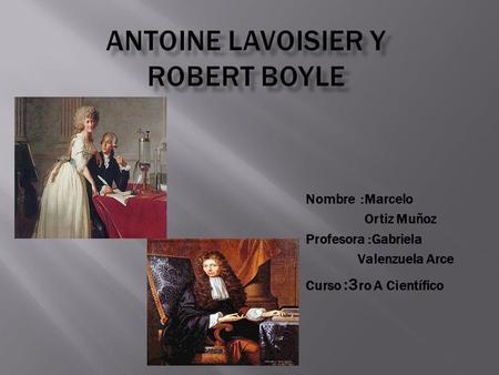 Antoine Lavoisier y Robert Boyle