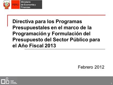 Directiva para los Programas Presupuestales en el marco de la Programación y Formulación del Presupuesto del Sector Público para el Año Fiscal 2013 Febrero.