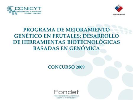 PROGRAMA DE MEJORAMIENTO GENÉTICO EN FRUTALES: DESARROLLO DE HERRAMIENTAS BIOTECNOLÓGICAS BASADAS EN GENÓMICA CONCURSO 2009.