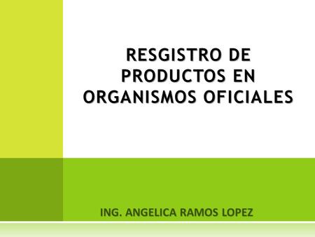 RESGISTRO DE PRODUCTOS EN ORGANISMOS OFICIALES