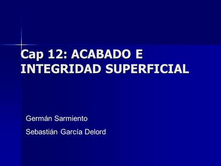 Cap 12: ACABADO E INTEGRIDAD SUPERFICIAL