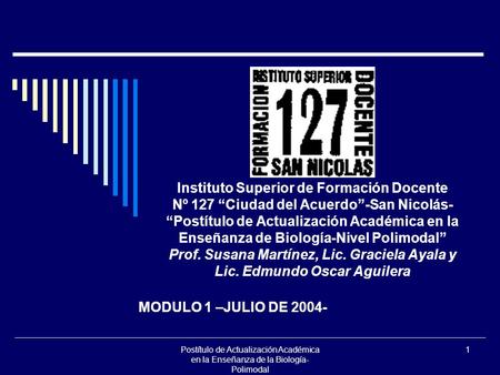 Instituto Superior de Formación Docente Nº 127 “Ciudad del Acuerdo”-San Nicolás- “Postítulo de Actualización Académica en la Enseñanza de Biología-Nivel.