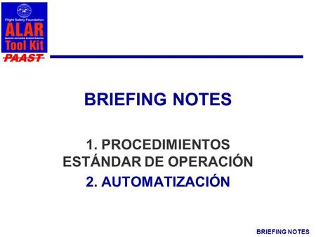 BRIEFING NOTES PAAST 1. PROCEDIMIENTOS ESTÁNDAR DE OPERACIÓN 2. AUTOMATIZACIÓN.