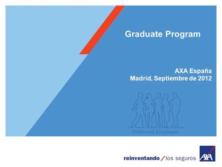 Graduate Program AXA España Madrid, Septiembre de 2012.
