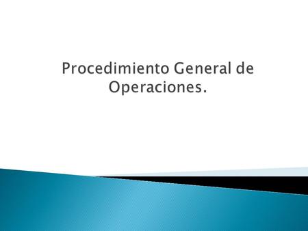 Procedimiento General de Operaciones.