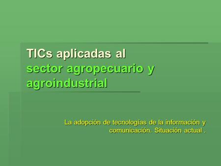 TICs aplicadas al sector agropecuario y agroindustrial