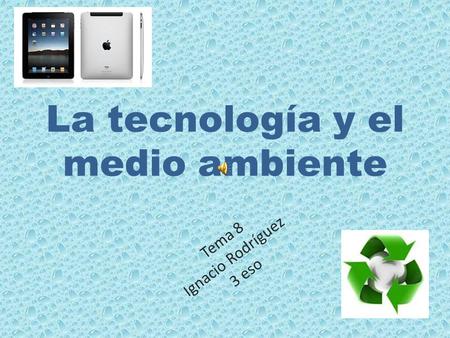 La tecnología y el medio ambiente