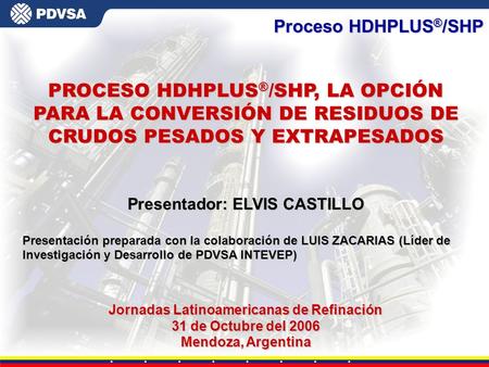 Presentador: ELVIS CASTILLO Jornadas Latinoamericanas de Refinación