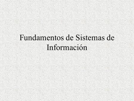 Fundamentos de Sistemas de Información