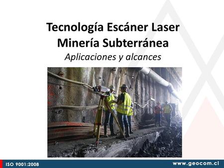 Tecnología Escáner Laser Minería Subterránea Aplicaciones y alcances
