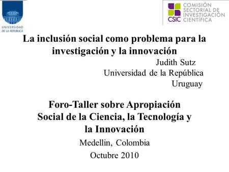 La inclusión social como problema para la investigación y la innovación  Judith Sutz.
