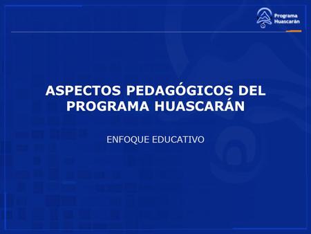 ASPECTOS PEDAGÓGICOS DEL PROGRAMA HUASCARÁN