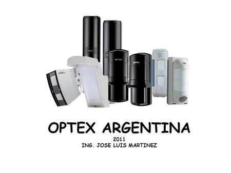OPTEX ARGENTINA 2011 ING. JOSE LUIS MARTINEZ