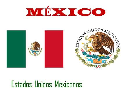 MÉXICO Estados Unidos Mexicanos.